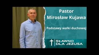 Pastor Mirosław Kujawa - Podstawy walki duchowej