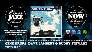 Gene Krupa, Dave Lambert \u0026 Buddy Stewart - What's This (1940)