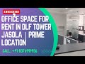 Fully Furnished Office Space for Rent in DLF Tower Jasola | Prime Location