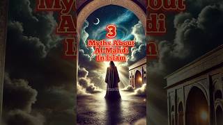 Myths About Al-Mahdi In Islam...#shorts #islam #myths