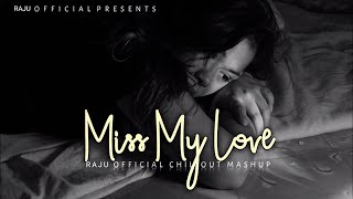 Miss My Love Mashup | Bheegi Bheegi Raton Mein X Tera Zikr Darshan Raval Chillout Mashup | RAJU