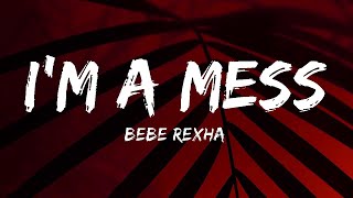 Bebe Rexha - I'm A Mess (Mix Lyrics) | SZA, ZAYN, Sia
