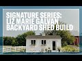 Signature Series: Liz Marie Galvan Backyard Shed Build