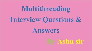multithreading in java scenario based interview questions | Java64bit.com| Java Threads| By Ashu Sir