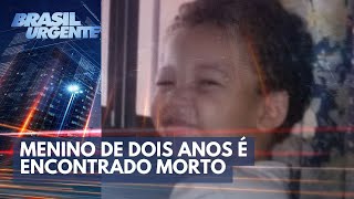 Corpo de menino de dois anos é encontrado | Brasil Urgente