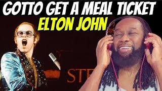 ELTON JOHN Gotto get a meal ticket REACTION - His early songs were out of sight! First time hearing