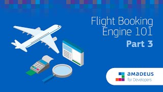 Flight Booking Engines Explained | 3 Must-do Steps | Amadeus Self-Service APIs