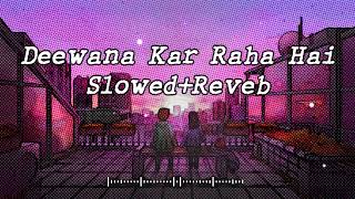 Deewana Kar Raha Hai - Slowed + Reverb - Javed Ali - Raaz 3