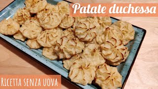 PATATE DUCHESSA ~ Ricetta senza uova !!!