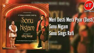 Meri Dosti Mera Pyar | Sonu Nigam | Rafi Hit Songs