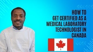 Get certified and work as a Medical Laboratory Technologist (MLT) in Canada