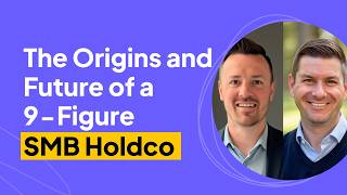 The Origins and Future of a 9-Figure SMB Holdco | Matt Moldenhauer and Gant Elmore Interview