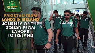 Pakistan Team Lands in Ireland | Journey of the Squad from Lahore to Ireland ✈️ | PCB | MA2A