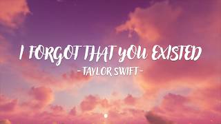 Taylor Swift - I Forgot That You Existed (Lyric )
