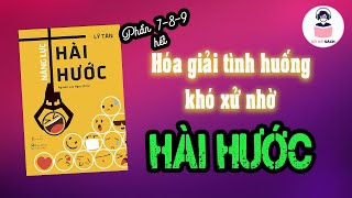 P7-8-9 Hết: Hóa giải tình huống khó xử trong giao tiếp nhờ kĩ năng hài hước | Podcast