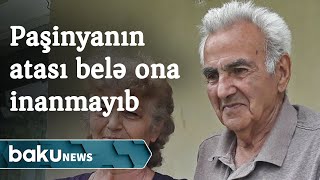 Nikol Paşinyanın atası belə ona inanmayıb