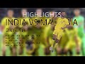 INDIA VS MALAYSIA HIGHLIGHTS | Harimau Malaya Halang Hasrat India