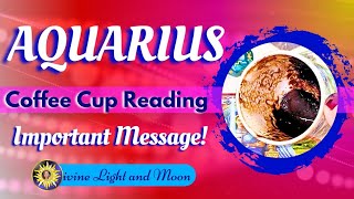 Aquarius! YES! Your Biggest Wish Is Finally Manifesting! Coffee Cup & Tarot Reading