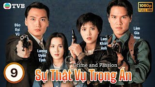 Phim TVB Sự Thật Vụ Trọng Án (Crime and Passion) 9/20 | Đào Đại Vũ, Lâm Gia Hoa | 1994