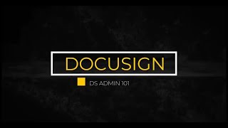 DocuSign Admin 101