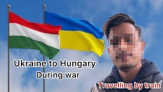 Ukraine to Hungary vlog || Hindi || chop to zahony || Traveling during war