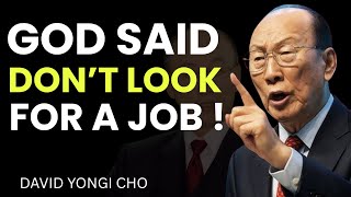 Stop Searching for a Job — God Has a Bigger Plan for You | David Yongi Cho