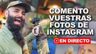 Comento vuestras fotos en directo 🔴