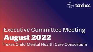 TCMHCC Executive Committee Meeting -August 2022