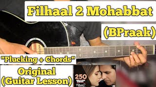 Filhaal 2 Mohabbat - BPraak | Guitar Lesson | Plucking + Chords |