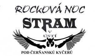 Rocková noc STRAM v Ústí - POD ČERŇANSKÚ KYČERŮ