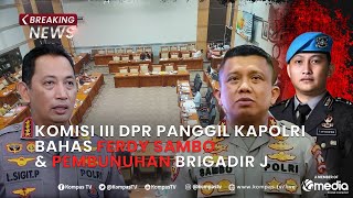 BREAKING NEWS - Komisi III DPR Panggil Kapolri Bahas Ferdy Sambo \u0026 Pembunuhan Brigadir J