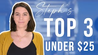 Steph's Top 3 Under $25!