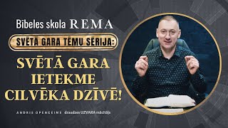 SVĒTĀ GARA TĒMU SĒRIJA: Svētā Gara ietekme cilvēka dzīvē!