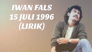 Iwan Fals - 15 Juli 1996 ( Lirik )