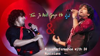 TUM JO MIL GAYE HO || JAVED ALI x SONU NIGAM #live [WITH 30 MUSICIANS]
