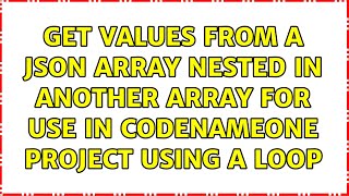 Get values from a JSON array nested in another array for use in codenameone project using a loop