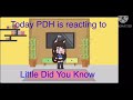 PDH reacts to Little Did You Know ll Part 2