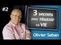 3 secrets pour réussir sa vie - Olivier Seban