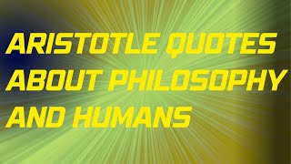 Aristotle Quotes about Philosophy and Humans