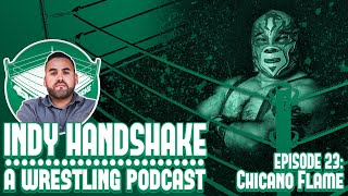 Indy Handshake #23: Chicano Flame