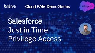 Secure Salesforce with Just-in-Time Access | Britive Cloud PAM Demo