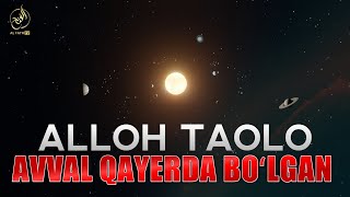 ALLOH TAOLO HALOYIQNI YARATISHDAN AVVAL QAYERDA BOʻLGAN || SHAYX ABDULLOH ZUFAR HAFIZAHULLOH