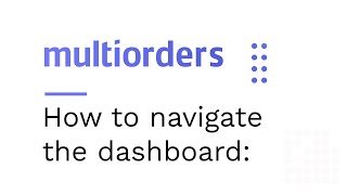 How to use and navigate the dashboard in Multiorders