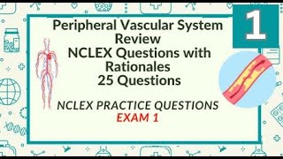 Peripheral Vascular System Nursing Questions and Answers 25 NCLEX Prep Questions Test 1