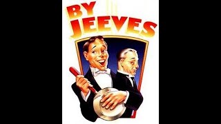 By Jeeves - (The Musical)  Based on P.G. Wodehouse's stories.