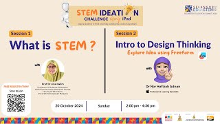 Session 1 and 2 : What is STEM and  Intro to Design ThinkingExplore Idea using Freeform