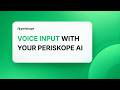 How to Use Voice Input with Periskope AI