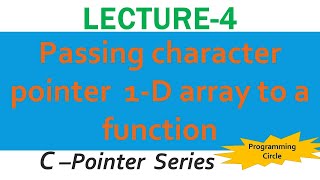 Lecture 4 | Passing character pointer 1d array to a function