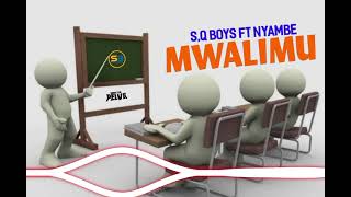 S.Q  Boys FT Uncle VYUMA Nyambi  MWALIMU / ( Offocial AUDIO )