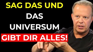 Sag DAS und das UNIVERSUM wird dir alles geben, was du dir wünschst! | Joe Dispenza